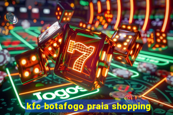 kfc botafogo praia shopping